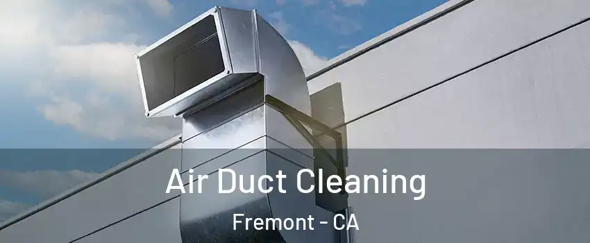  Air Duct Cleaning Fremont - CA