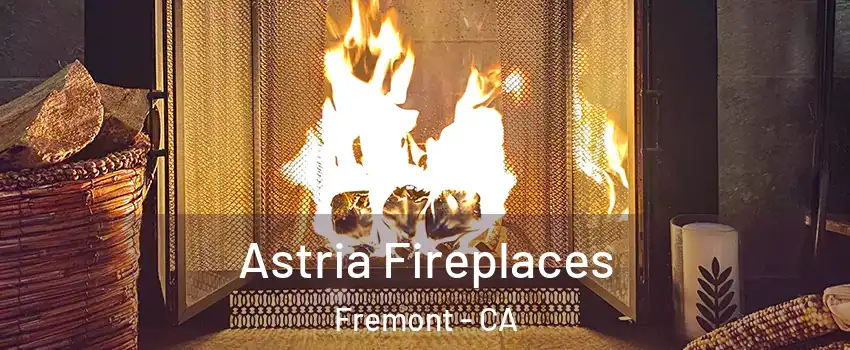  Astria Fireplaces Fremont - CA