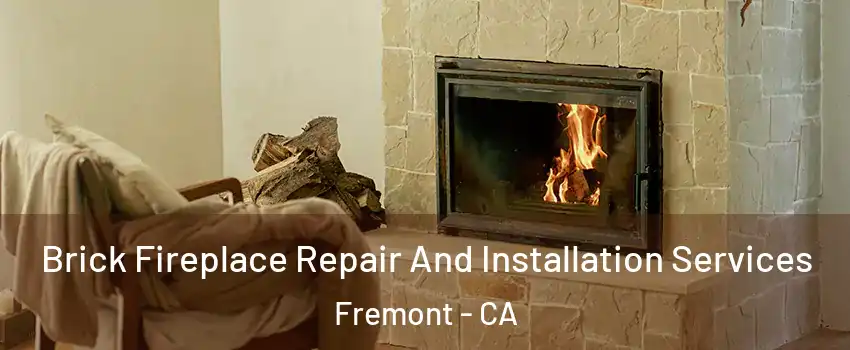  Brick Fireplace Repair And Installation Services Fremont - CA