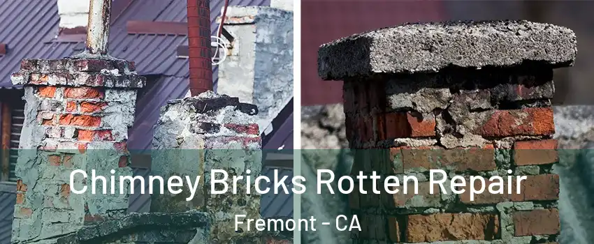  Chimney Bricks Rotten Repair Fremont - CA