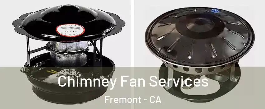  Chimney Fan Services Fremont - CA