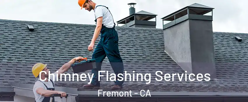  Chimney Flashing Services Fremont - CA