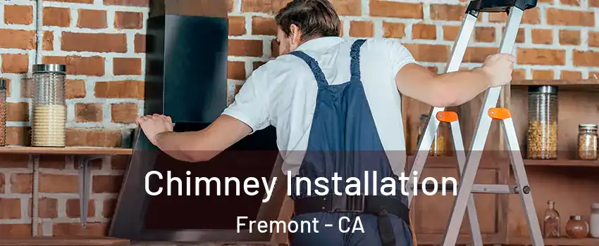  Chimney Installation Fremont - CA