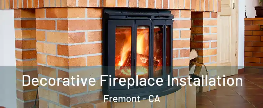  Decorative Fireplace Installation Fremont - CA
