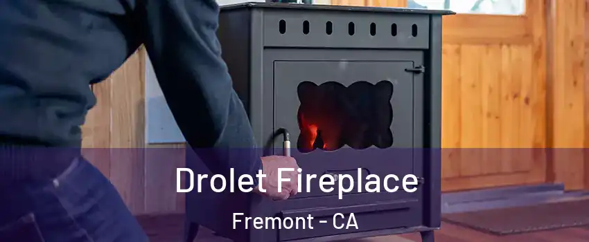  Drolet Fireplace Fremont - CA
