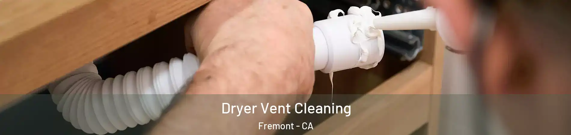  Dryer Vent Cleaning Fremont - CA