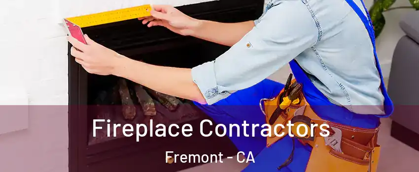  Fireplace Contractors Fremont - CA