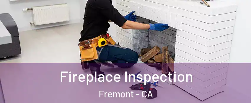  Fireplace Inspection Fremont - CA