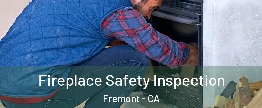  Fireplace Safety Inspection Fremont - CA