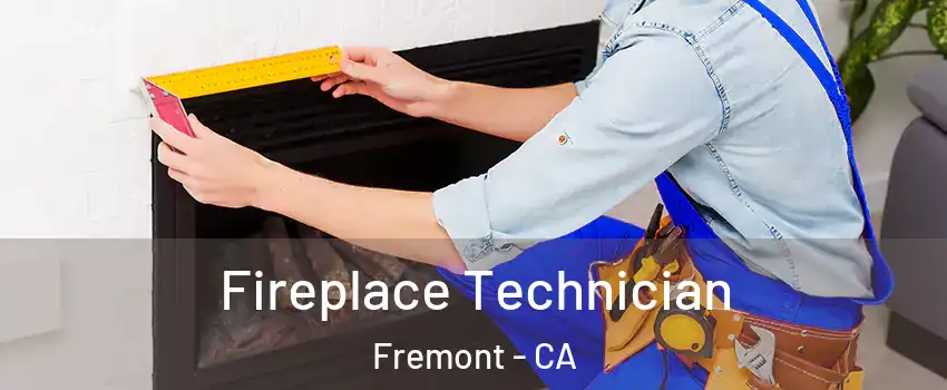 Fireplace Technician Fremont - CA