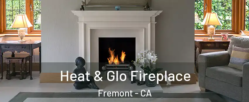  Heat & Glo Fireplace Fremont - CA