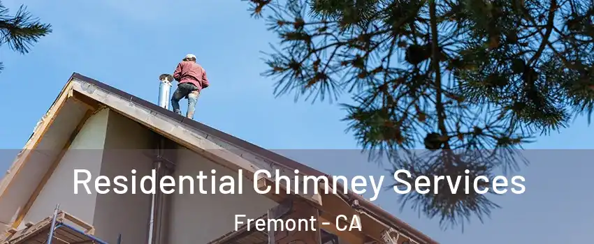  Residential Chimney Services Fremont - CA
