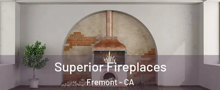  Superior Fireplaces Fremont - CA