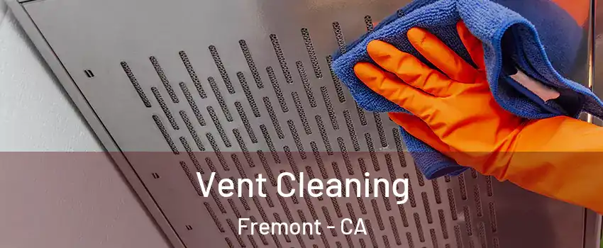  Vent Cleaning Fremont - CA